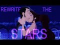 Rewrite the Stars ♥ [collab with Arwendail]