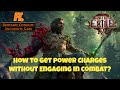 [PoE2] How To Get Power Charges Without Engaging Monsters?