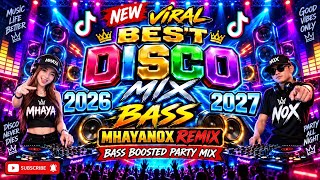 NEW🔥VIRAL BES'T NON'STOP DISCO MIX 2026-2027 | BASS BOOSTED PARTY MIX | MHAYANOX REMIX💥