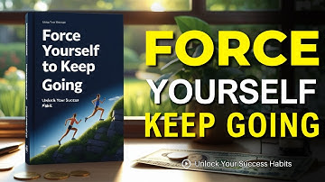 Force Yourself to Keep Going: How to Build Unstoppable Resilience | Audiobook