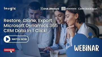 Webinar: Restore, Clone, Export Microsoft Dynamics 365 CRM Data In 1 Click!