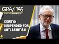 Gravitas: UK's Labour Party suspends Jeremy Corbyn