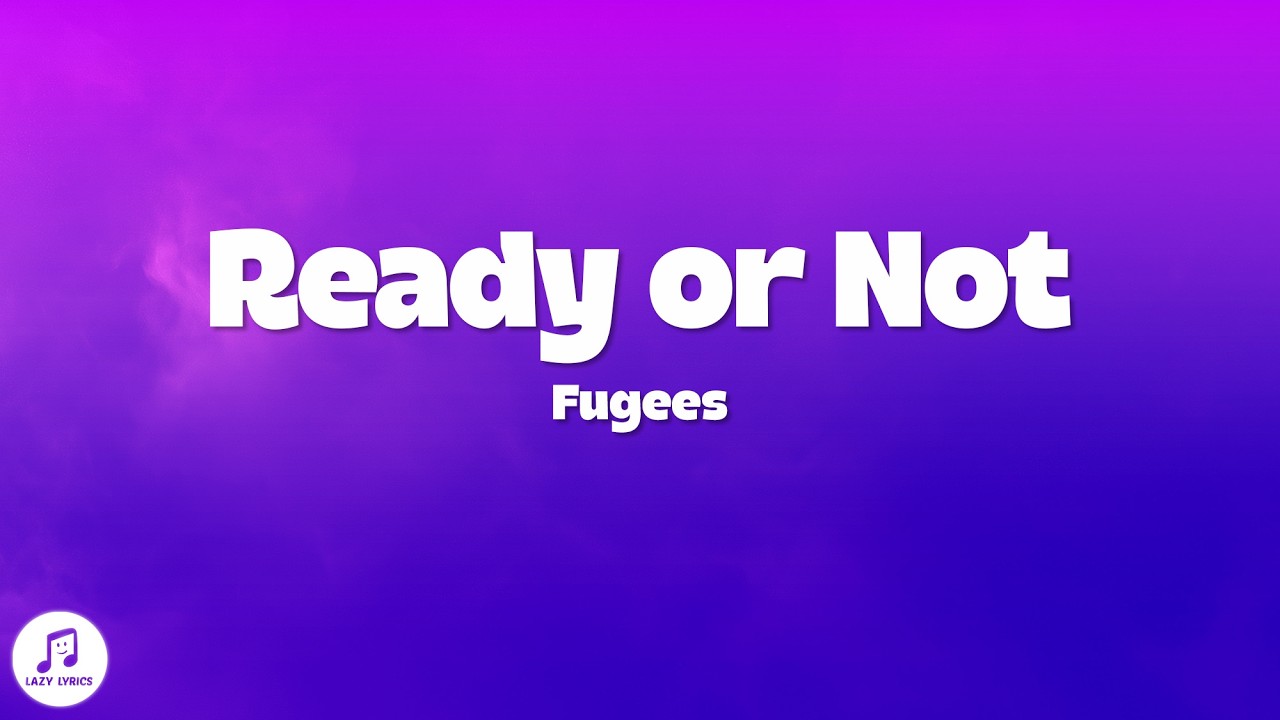 Fugees, Ms. Lauryn Hill - Ready or Not (Lyrics) Ready or not here