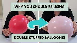 Why You Should Be Using Double Stuffed Balloons | How to Make Double Stuffed Balloons Tutorial