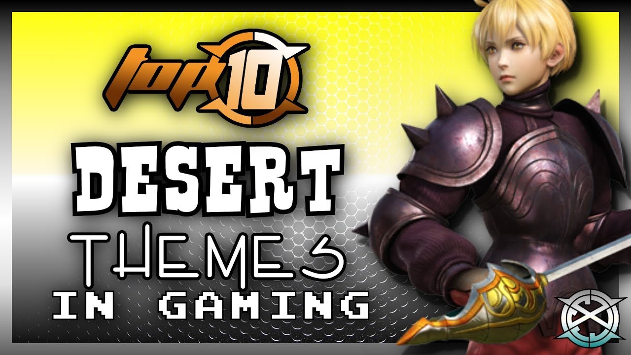 Top 10 Desert Themes in Gaming | I Don't Like Sand