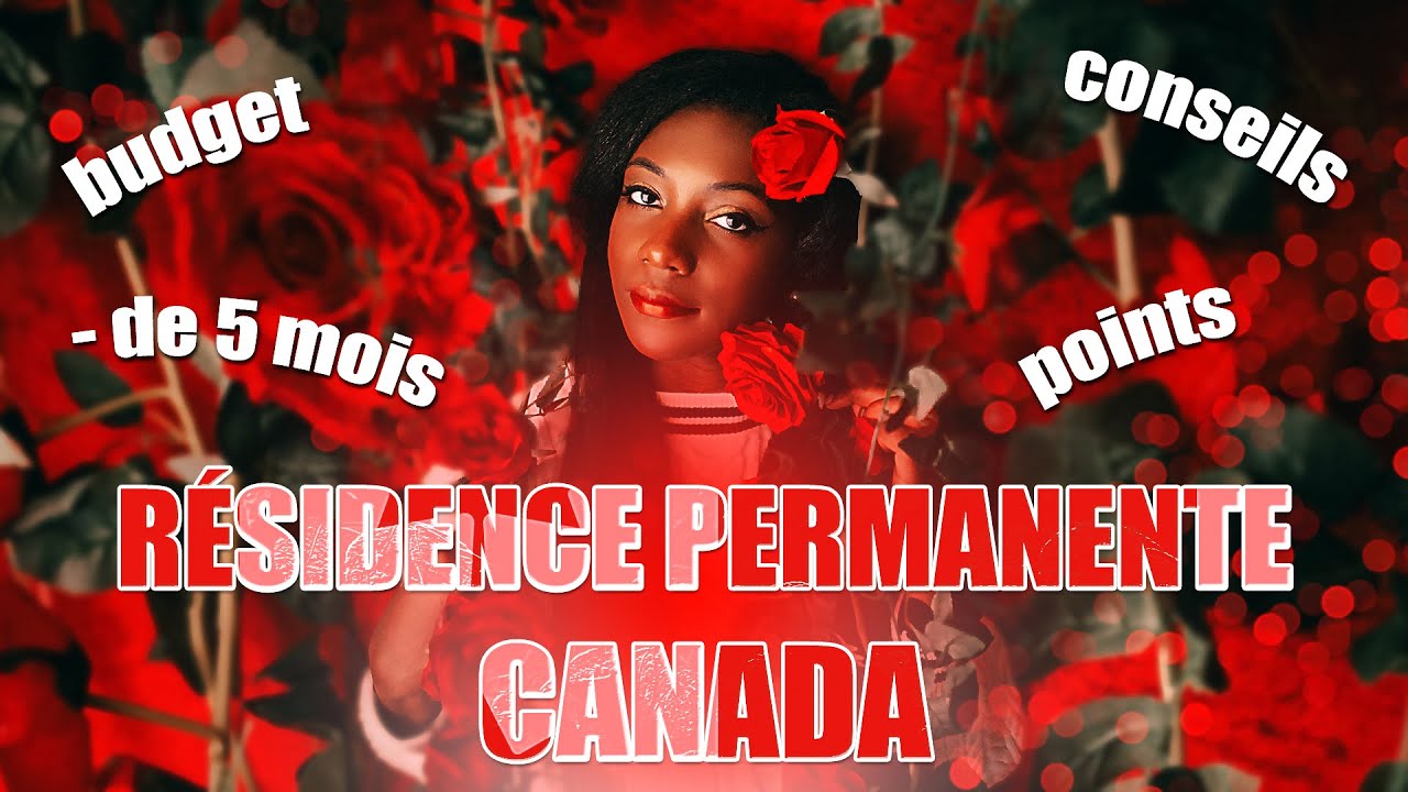 🇨🇦 J'AI EU LA RÉSIDENCE PERMANENTE AU CANADA EN 5 MOIS DEPUIS LA FRANCE ...