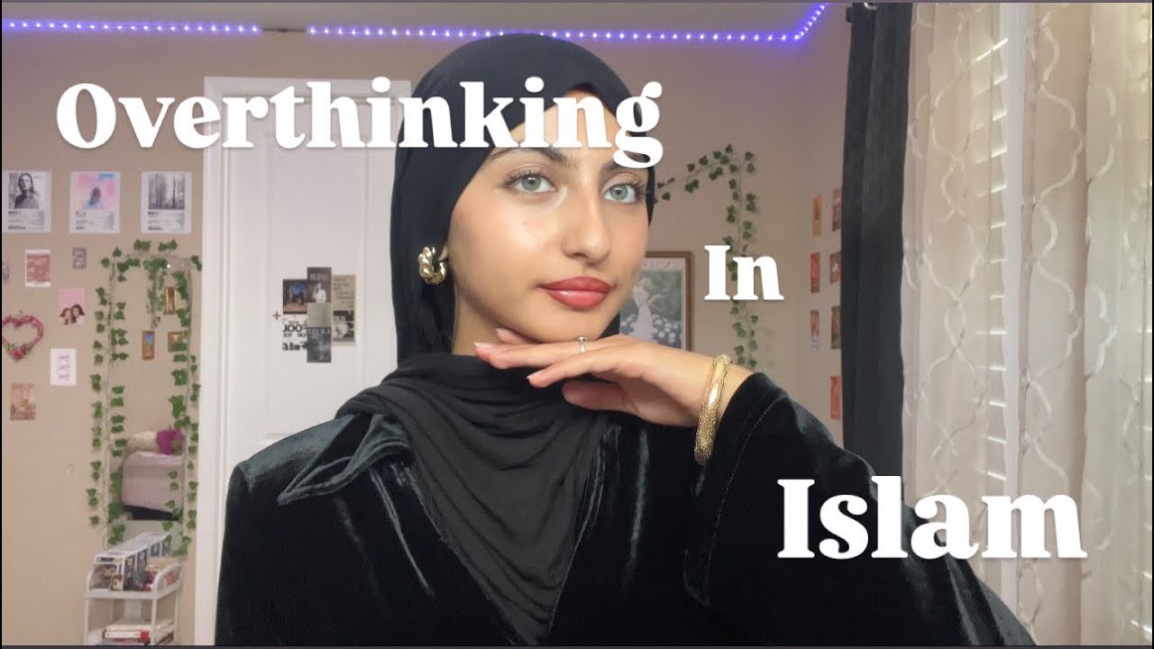 Overthinking in Islam!!