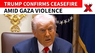 Trump Says Gaza Ceasefire Still Holding Amid Israeli Air Strikes Killing 45 Civilians