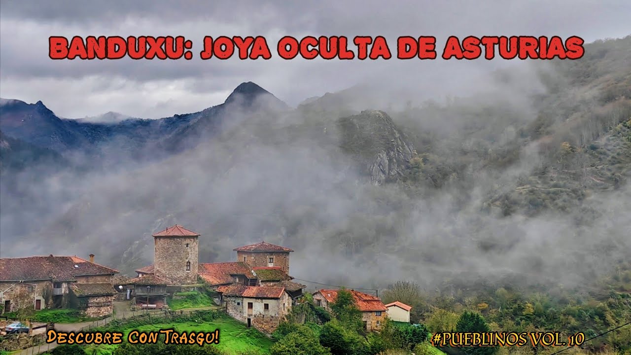 LA JOYA OCULTA de ASTURIAS, PUEBLO de BANDUXU // PUEBLINOS VOL. 10