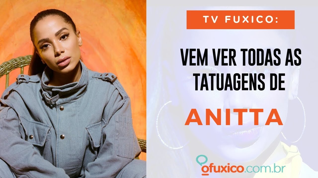 TV Fuxico: Quais são as tatuagens de Anitta? Qual ela removeu?