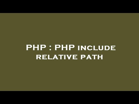 PHP : PHP include relative path