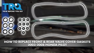 How to Replace Front & Rear Valve Cover Gaskets 20032008 Honda Pilot