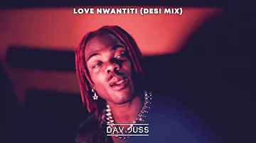 DESI LOVE NWANTITI [Ah Ah Ah] (BHANGRA REMIX) | DAV JUSS | CKAY | JOEBOY | KUAMI EUGENE | DHOL MIX