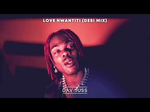 DESI LOVE NWANTITI Ah Ah Ah BHANGRA REMIX DAV JUSS CKAY JOEBOY KUAMI EUGENE DHOL MIX 