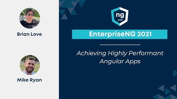Achieving Highly Performant Angular Apps | Brian F Love and Mike Ryan | EnterpriseNG 2021