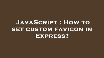 JavaScript : How to set custom favicon in Express?