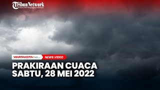 Prakiraan Cuaca Sabtu, 28 Mei 2022