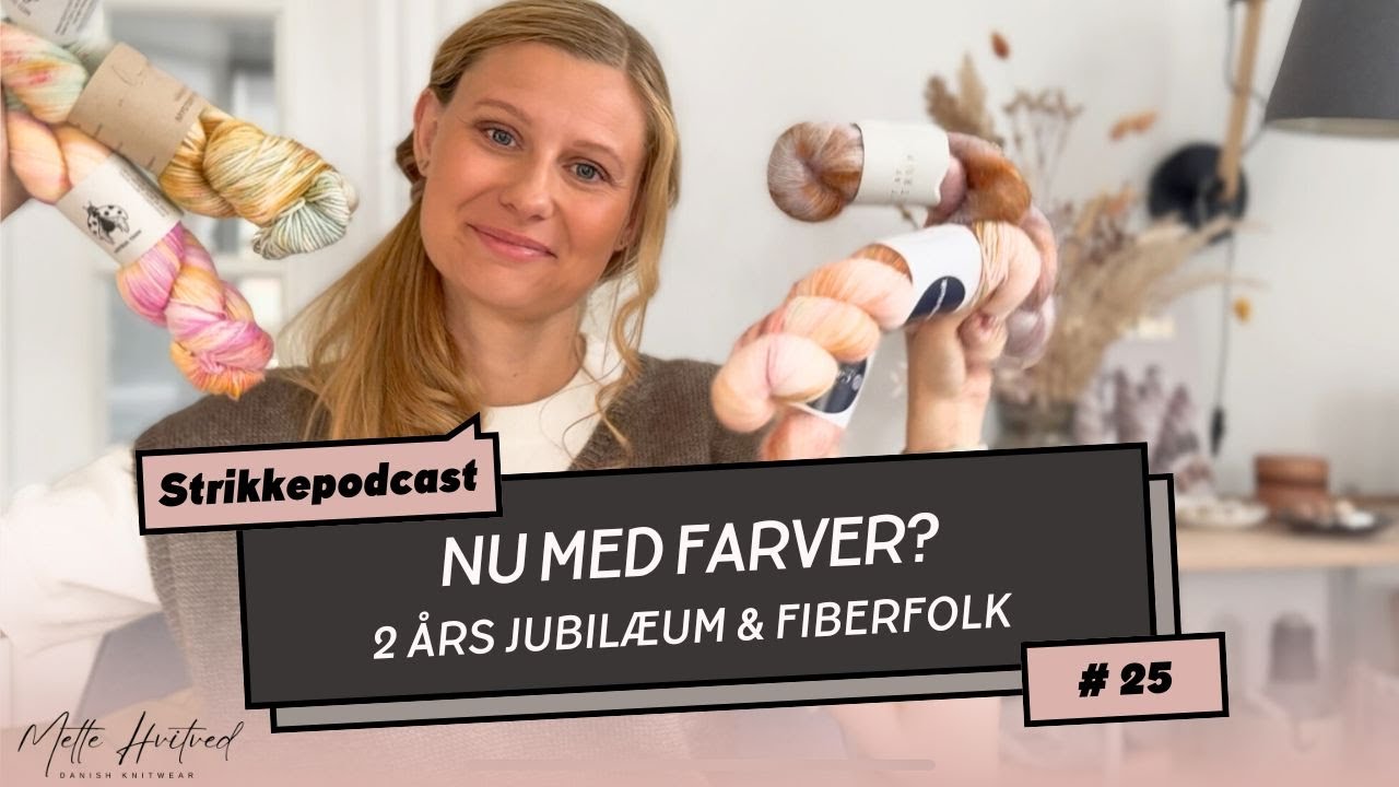 Strikkepodcast #25 - Fuld af farver, fiberfolk og jubilæum