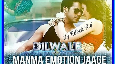 Manm emotion jaage (Dilwale) DJ Ritesh Raj