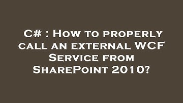 C# : How to properly call an external WCF Service from SharePoint 2010?