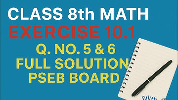 Class 8th Math - Exercise 10.1: Full Solutions for Q. No. 5 & 6 (PSEB Board)
