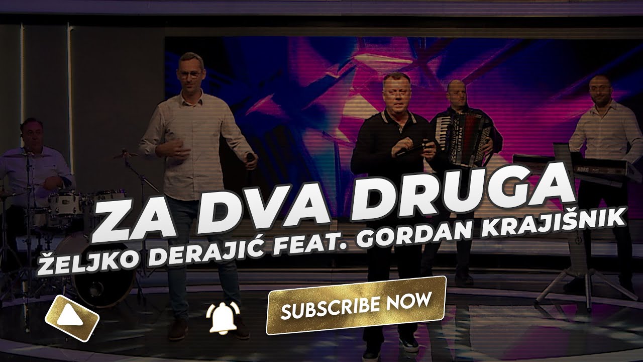 Željko Derajić feat. Gordan Krajišnik - Za dva druga (NOVO 2024)