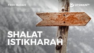 Fikih Ibadah - Shalat Istikharah - Ustadz Zakaria Achmad