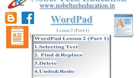 WordPad  Lesson 2, Selecting Text ,Find &Replace,Delete,Undo&Redo,Cut ,Copy, Paste, Part-1