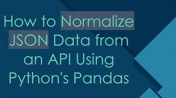 How to Normalize JSON Data from an API Using Python