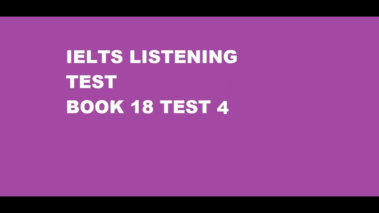 Ielts cambridge 18 listening test 4 with answers - YouTube