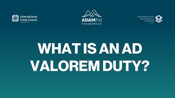 What Is an Ad Valorem Duty? | Import Tariffs Explained