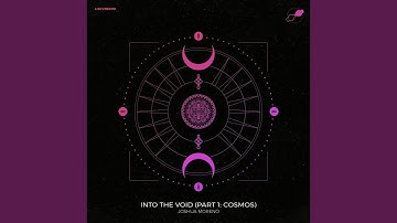 Into the Void (Part I: Cosmos) (Edit)