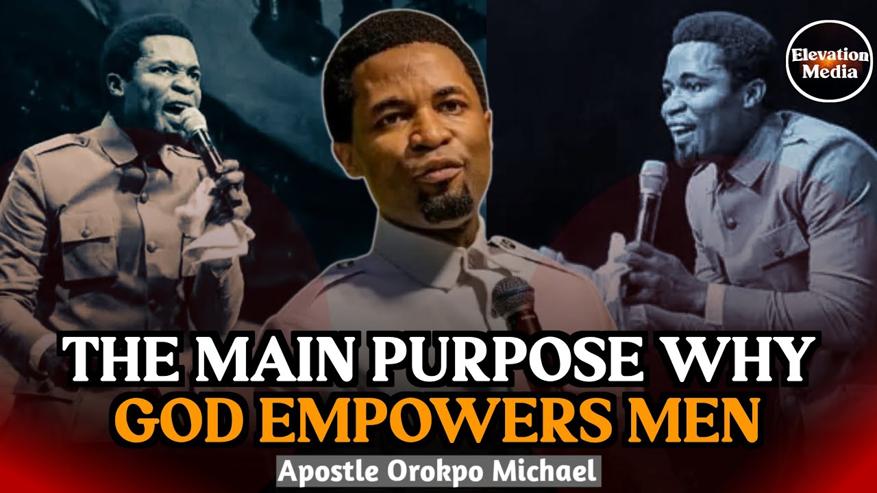 The Main Purpose Why God Empower Men || Apostle Michael Orokpo - YouTube