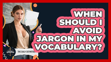 When Should I Avoid Jargon In My Vocabulary? - The Daily Definition