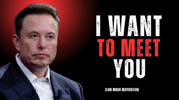 Elon Musk Wants to Meet You—Here’s Why