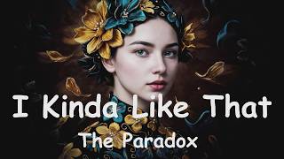 The Paradox – I Kinda Like That (4K/Lyrics) 💗♫