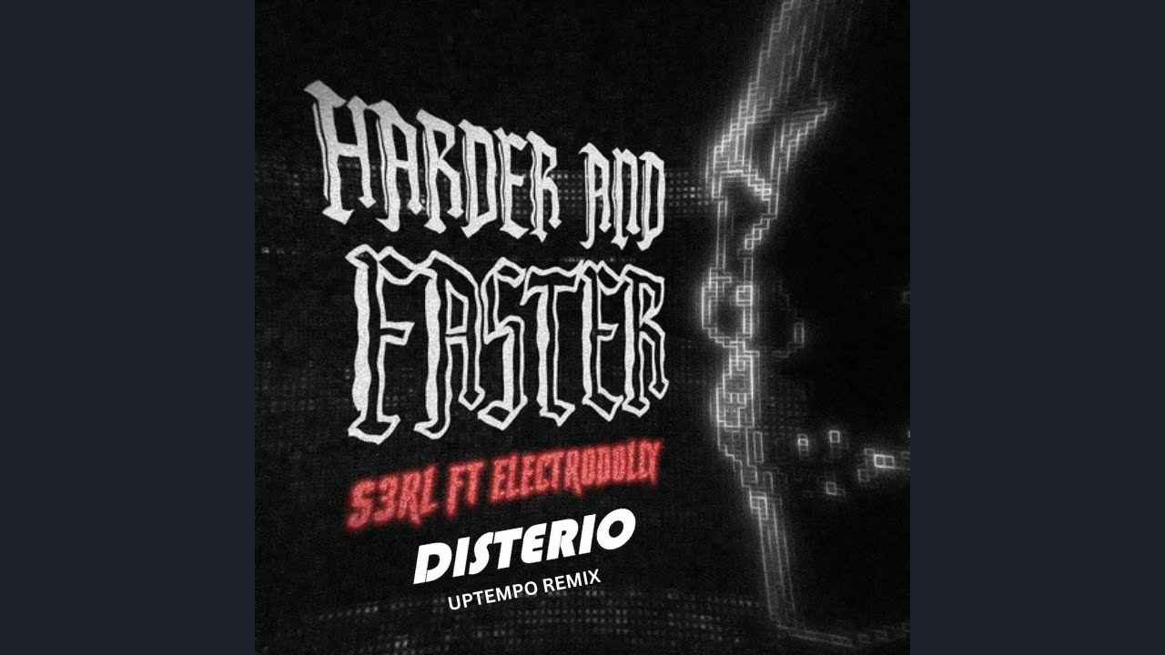 Harder & Faster - S3RL ft ElectroDolly (Disterio Uptempo Remix)