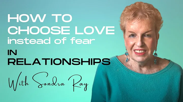 HOW TO CHOOSE LOVE INSTEAD OF FEAR