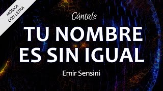 C0357 TU NOMBRE ES SIN IGUAL - Emir Sensini (Letra)