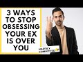 3 Ways to Stop Obsessing That Your Ex is Over You