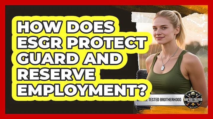 How Does ESGR Protect Guard And Reserve Employment? - Battle Tested Brotherhood