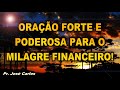 ORAÇÃO FORTE E PODEROSA PARA O MILAGRE FINANCEIRO