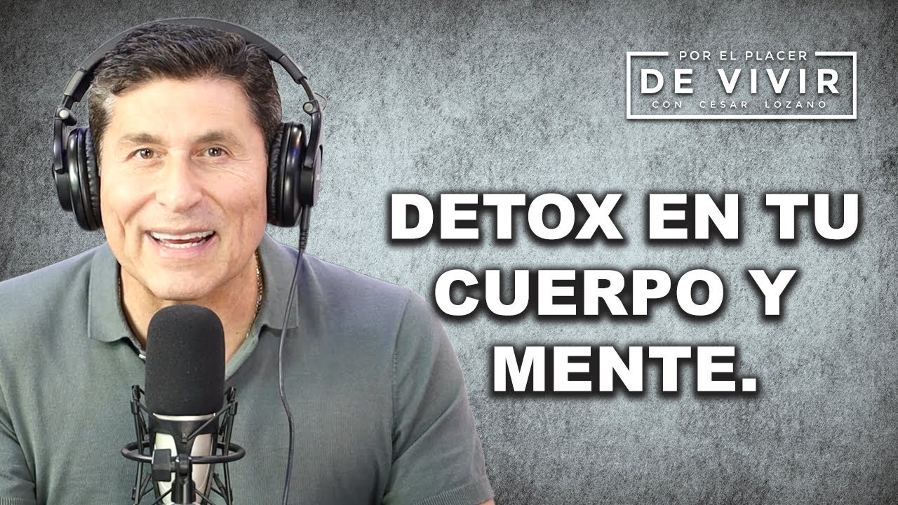 Haz un detox de tu cuerpo en casa |Por el Placer de Vivir con César Lozano