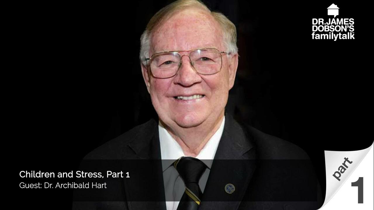 Children and Stress Part 1 with the late Dr. Archibald Hart YouTube