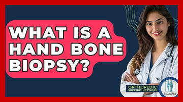 What Is A Hand Bone Biopsy? - Orthopedic Support Network