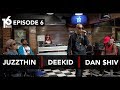 16 BARIS | EP06 | Juzzthin, Deekid & Dan $hiv