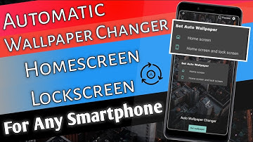 Auto Wallpaper Changer For Any Smartphone | Change Homescreen Or Lockscreen Wallpaper Automatically