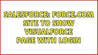 Salesforce: Force.com site to show VisualForce page with login