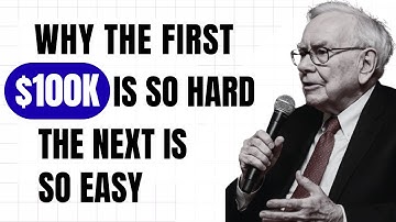 Warren Buffett : Why The First $100,000 Is So Hard And The Next Is Easy?
