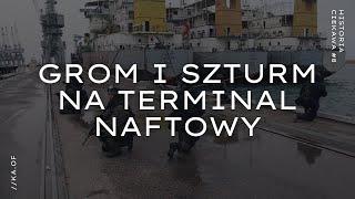 GROM SZTURMUJE TERMINAL NAFTOWY w IRAKU - Historia Ciekawa #8